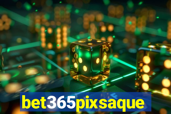 bet365pixsaque