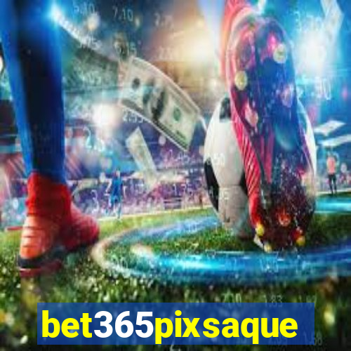 bet365pixsaque