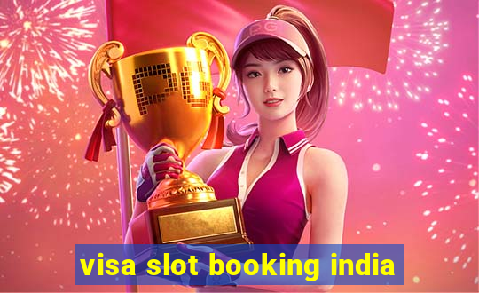 visa slot booking india