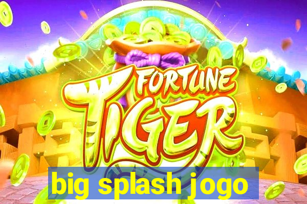 big splash jogo