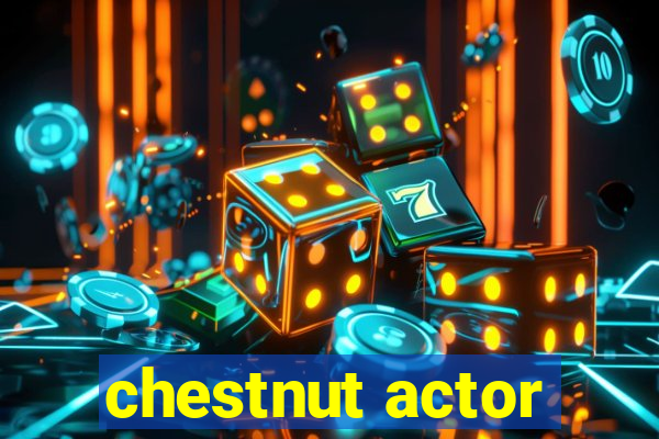 chestnut actor