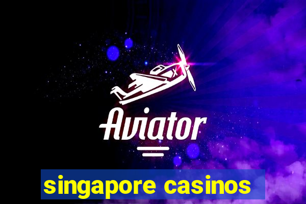 singapore casinos