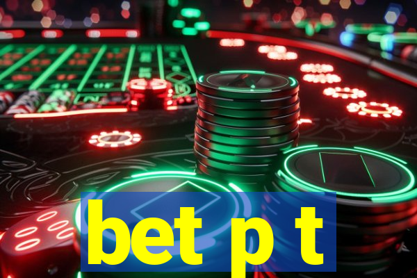 bet p t