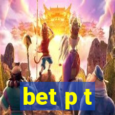 bet p t