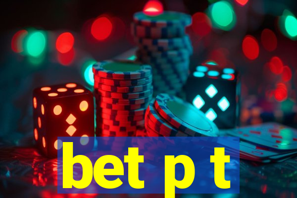 bet p t