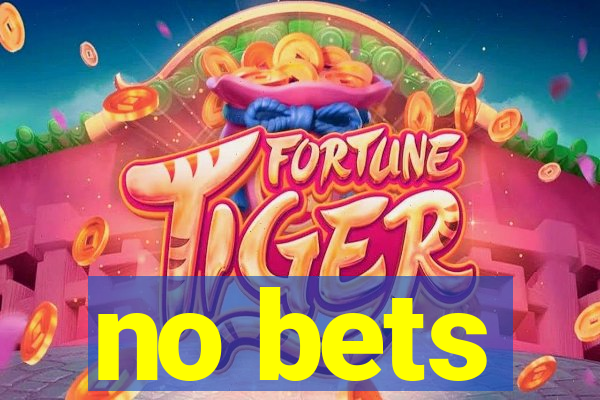 no bets