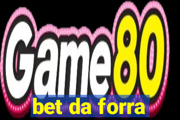 bet da forra