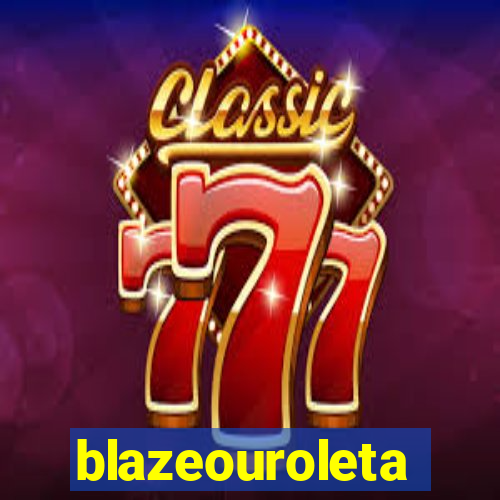 blazeouroleta