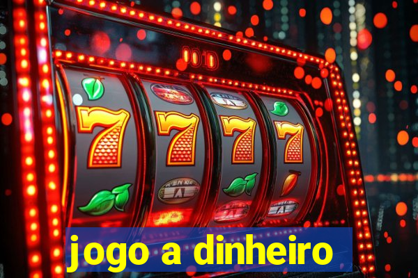 jogo a dinheiro