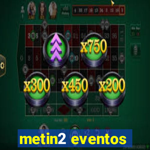 metin2 eventos