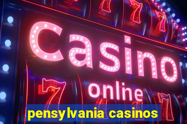 pensylvania casinos