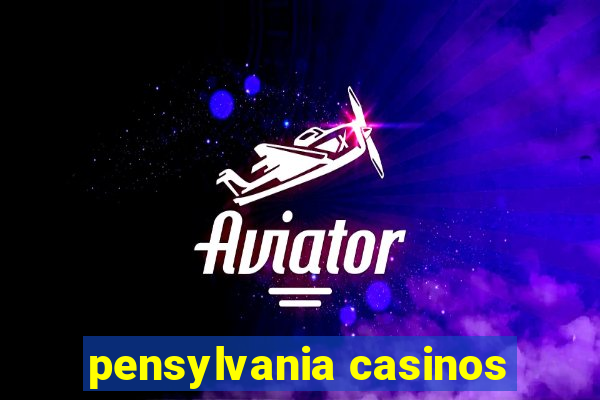 pensylvania casinos