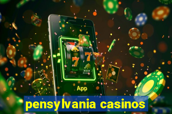 pensylvania casinos