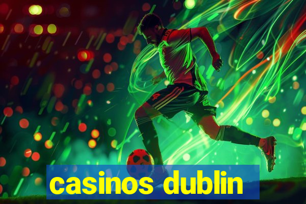 casinos dublin