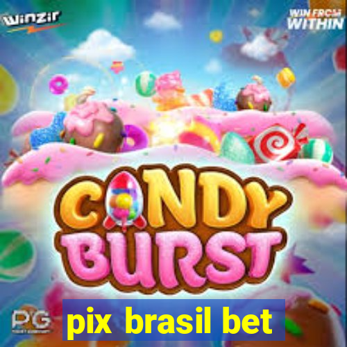 pix brasil bet