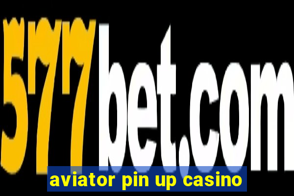 aviator pin up casino