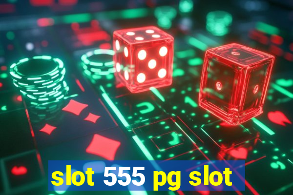 slot 555 pg slot