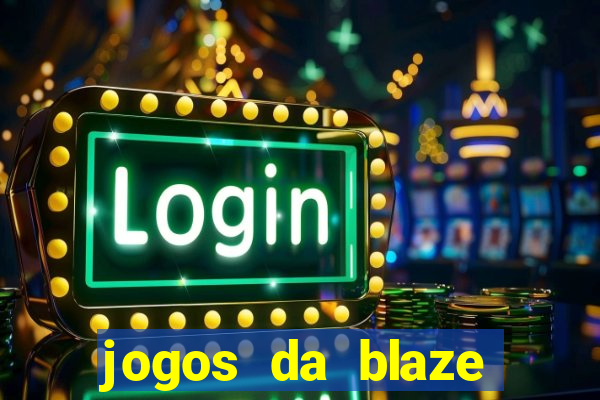 jogos da blaze para ganhar dinheiro