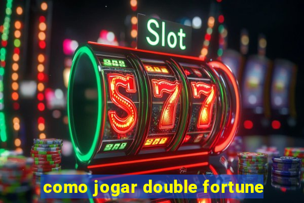 como jogar double fortune