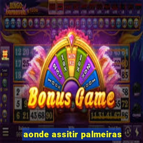 aonde assitir palmeiras