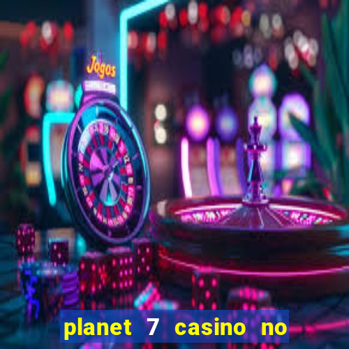 planet 7 casino no rules bonus