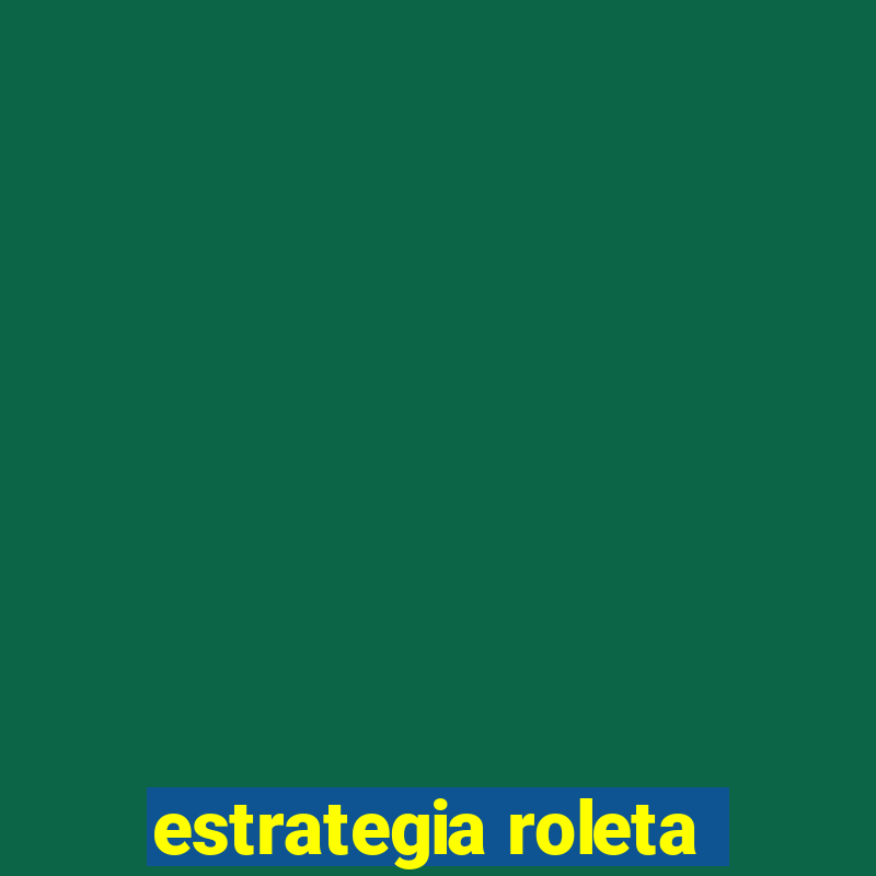 estrategia roleta