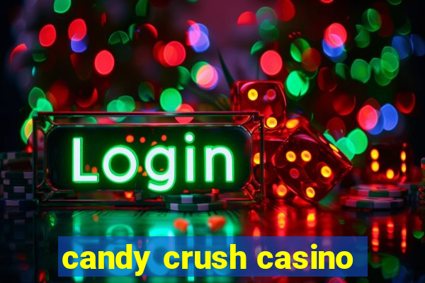 candy crush casino