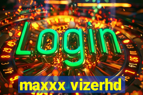 maxxx vizerhd