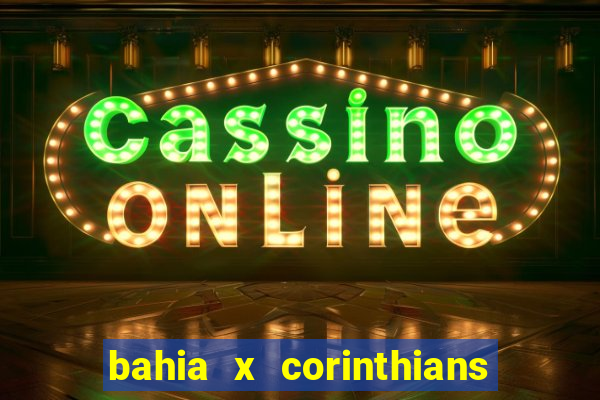 bahia x corinthians onde assistir