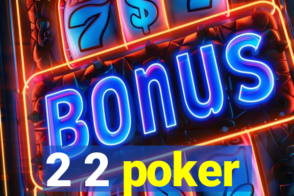 2 2 poker