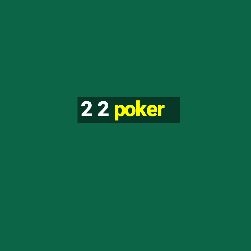 2 2 poker