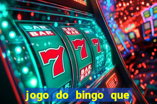 jogo do bingo que ganha dinheiro