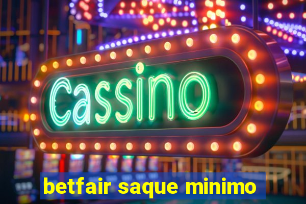 betfair saque minimo