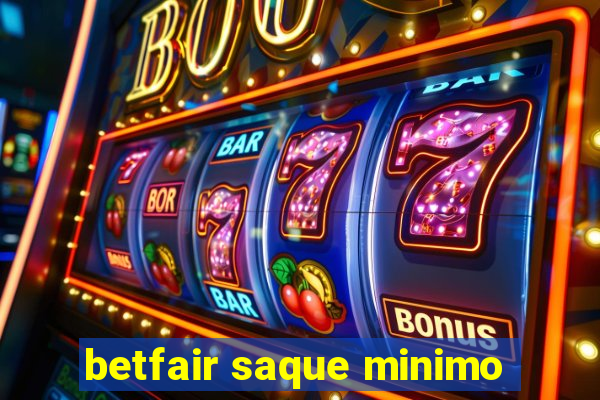 betfair saque minimo