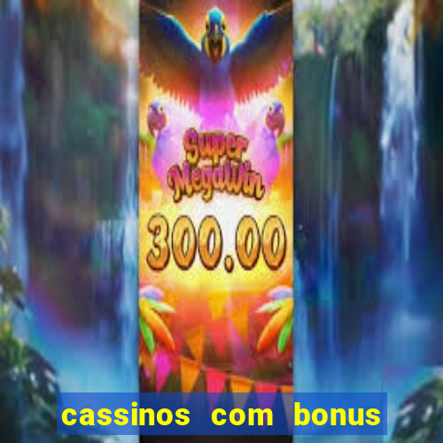 cassinos com bonus sem depósito