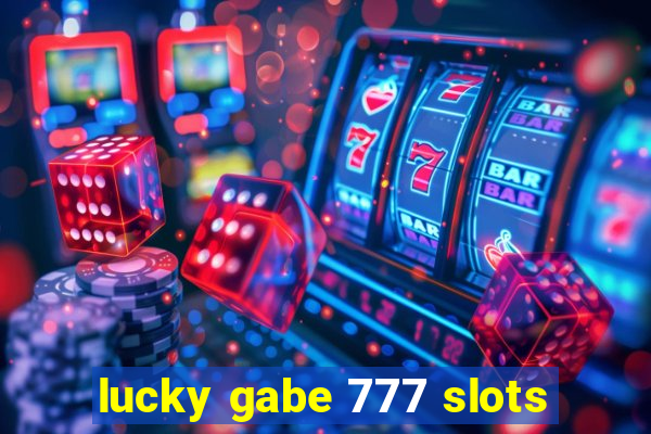 lucky gabe 777 slots