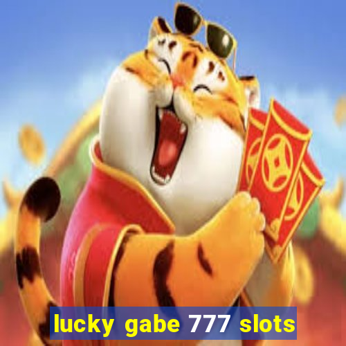 lucky gabe 777 slots