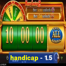 handicap - 1.5