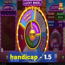 handicap - 1.5