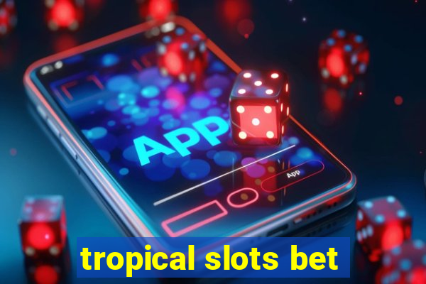 tropical slots bet