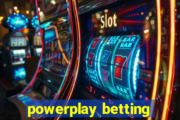 powerplay betting