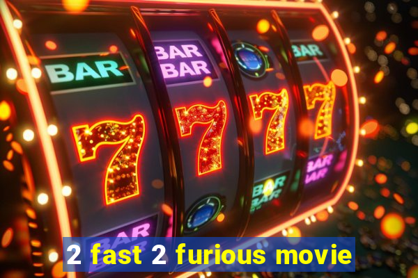 2 fast 2 furious movie