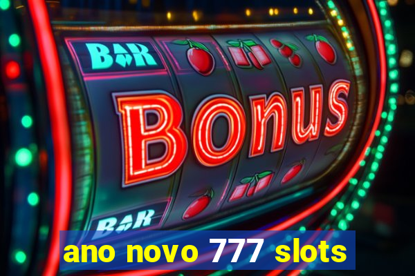 ano novo 777 slots