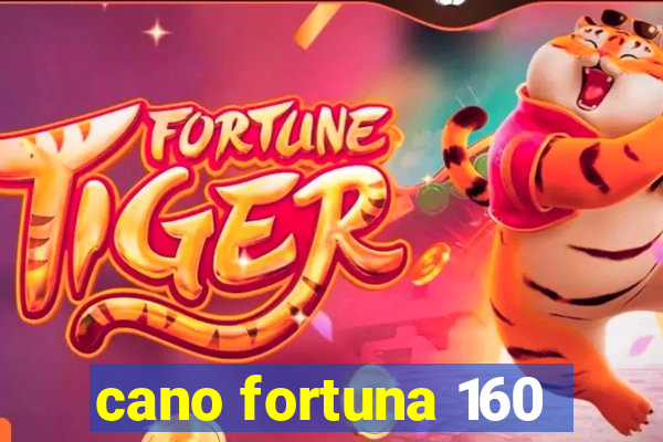 cano fortuna 160