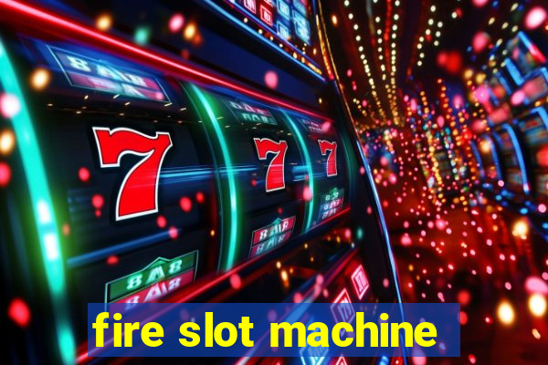 fire slot machine