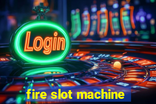 fire slot machine