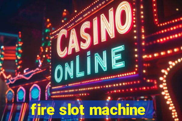 fire slot machine