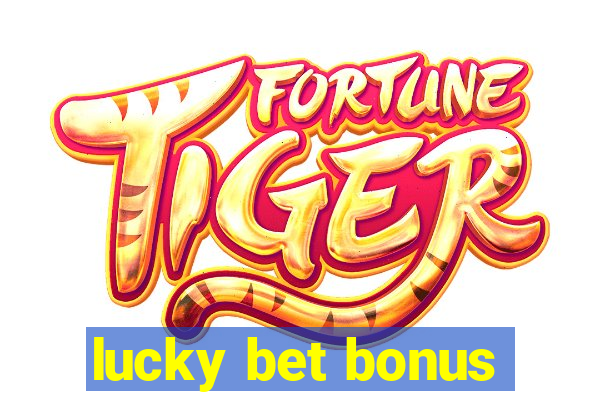 lucky bet bonus