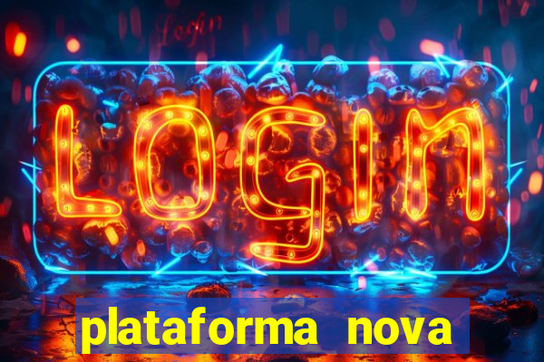 plataforma nova pagando hoje