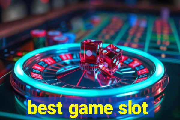 best game slot